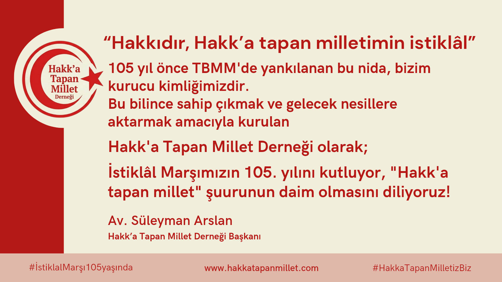 İstiklâl Marşı'nın kabulünün 105. yıldönümünü her daim Hakk’a tapan millet olarak kalabilmek dileğiyle kutluyoruz.