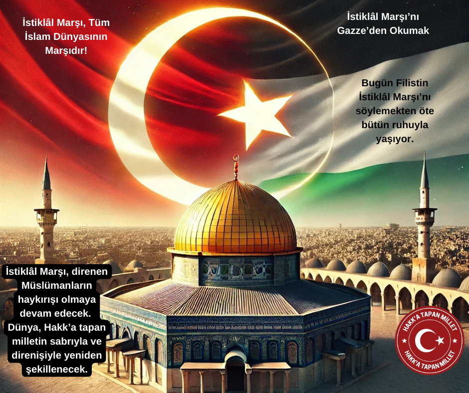 İstiklâl Marşı’nı Gazze’den Okumak