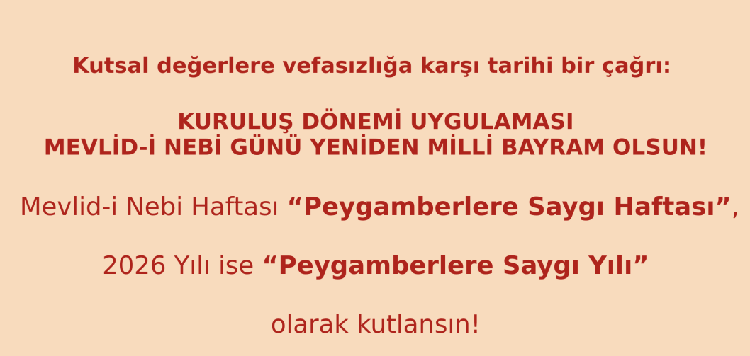 BİR KURULUŞ DÖNEMİ UYGULAMASI: MEVLİD-İ NEBİ GÜNÜ YENİDEN MİLLİ BAYRAM OLSUN!